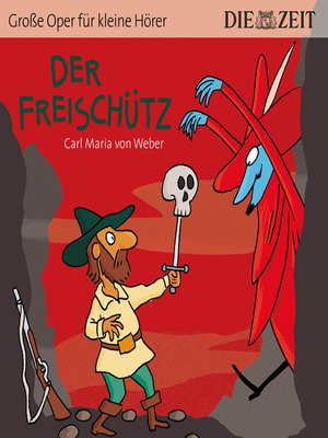 cover image of Der Freischütz--Die ZEIT-Edition "Große Oper für kleine Hörer"